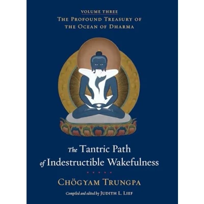 Abbildung von the Tantric Path of Indestructible Wakefulness: Profound Treasury Ocean Dharma, Volume Three
