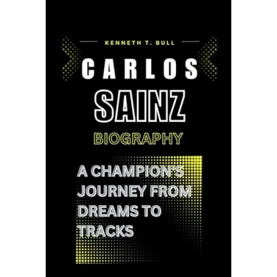 Abbildung von CARLOS SAINZ BIOGRAPHY: A Champion&#039;s Journey From Dreams to Tracks
