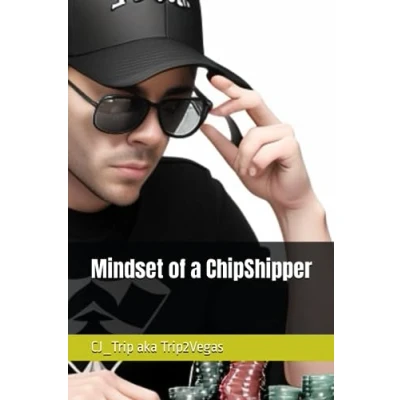 Abbildung von Mindset of a ChipShipper (ChipShipper Chronicles 2023: Die Reise zum Erfolg im Poker)