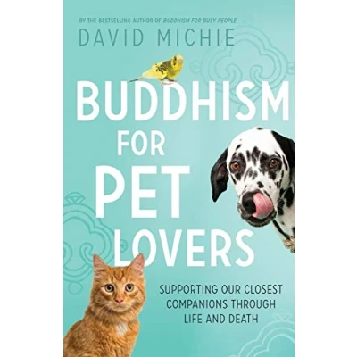 Abbildung von Buddhism for Pet Lovers: Supporting our Closest Companions through Life and Death