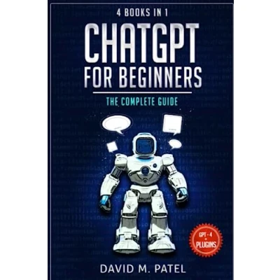 Abbildung von ChatGPT: The Complete Guide (4 Books in 1): ChatGPT Revolution, How Works, Prompt Engineering 101, Future of &amp; LLMs