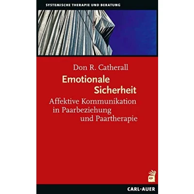 Abbildung von Emotionale Sicherheit: Affektive Kommunikation in Paarbeziehung und Paartherapie (Systemische Therapie)