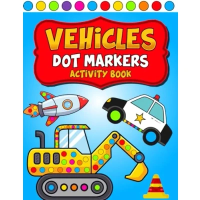 Abbildung von Dot Markers Activity Book VEHICLES: Easy First for Toddlers and Kids: Guided BIG DOTS Boys Girls 50 Designs