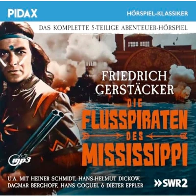 Abbildung von Die Flusspiraten des Mississippi / Das komplette 5 teilige Abenteuer Hörspiel von Friedrich Gerstäcker (Pidax Klassiker)