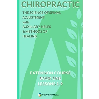 Abbildung von Chiropractic The Science of Spinal Adjustment, Book 1: 1916 Extension Course in from American University