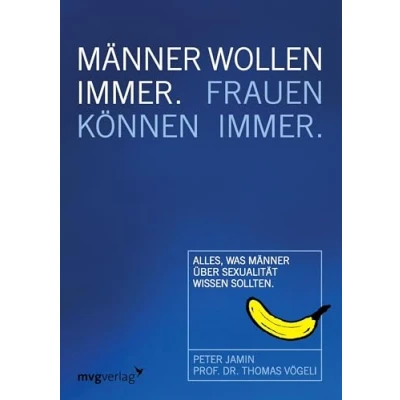 Abbildung von Männer wollen immer, Frauen können immer: Alles, was über Sexualität wissen sollten