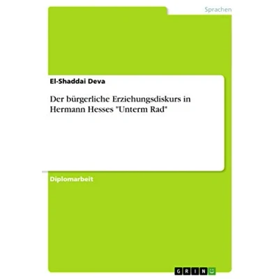 Abbildung von Der bürgerliche Erziehungsdiskurs in Hermann Hesses &quot;Unterm Rad&quot;: Diplomarbeit