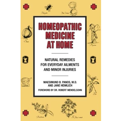Abbildung von Homeopathic Medicine At Home: Natural Remedies for Everyday Ailments and Minor Injuries