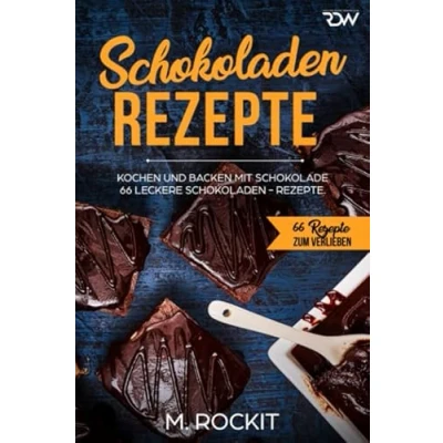 Abbildung von Schokoladen Rezepte: 66 Leckere Rezepte, kochen und backen mit Schokolade.