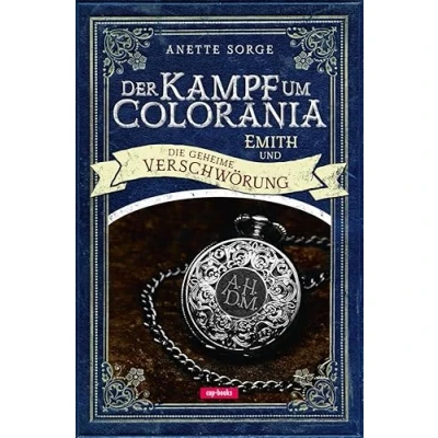 Abbildung von Der Kampf um Colorania (Band 2) Emith und die geheime Verschwörung
