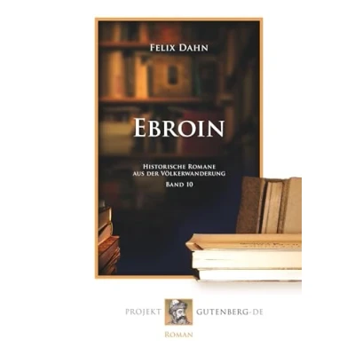 Abbildung von Ebroin: Historische Romane aus der Völkerwanderung. Band 10