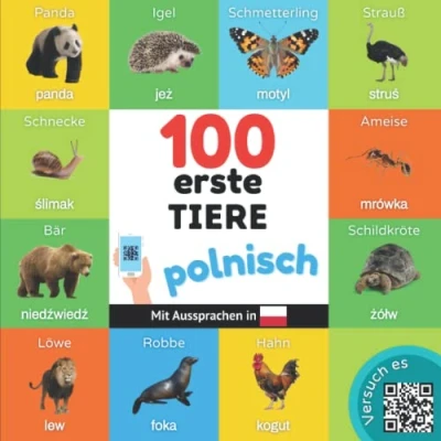 Abbildung von 100 erste Tiere auf polnisch: Zweisprachiges Bilderbuch für Kinder: deutsch / polnisch mit Aussprachen