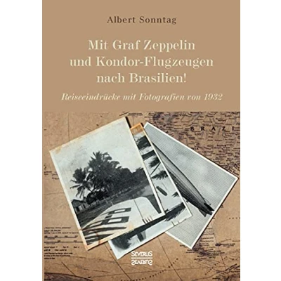 Abbildung von mit Graf Zeppelin und Kondor Flugzeugen nach Brasilien!: Reiseeindrücke Fotografien von 1932