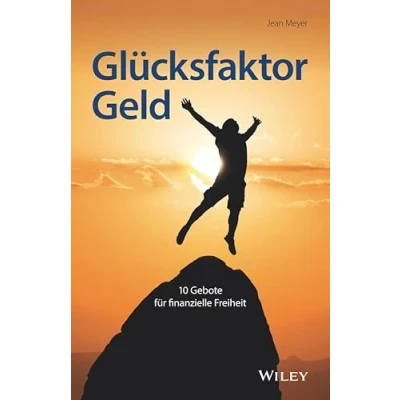 Abbildung von Glücksfaktor Geld: 10 Gebote für finanzielle Freiheit