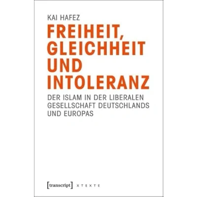 Abbildung von Freiheit, Gleichheit und Intoleranz: der Islam in liberalen Gesellschaft Deutschlands Europas (X Texte zu Kultur Gesellschaft)