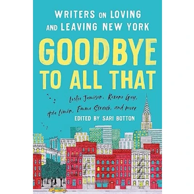 Abbildung von Goodbye to All That (Revised Edition): Writers on Loving and Leaving New York