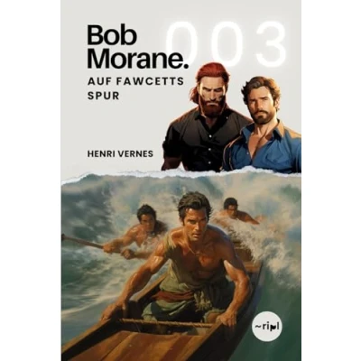 Abbildung von Bob Morane Auf Fawcetts Spur: Band 003 (Bob Saga: Reisen, Erzählungen und Abenteuer, 3)