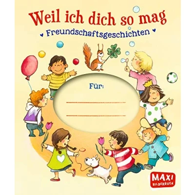 Abbildung von Weil ich dich so mag: Freundschaftsgeschichten (MAXI Bilderbuch)