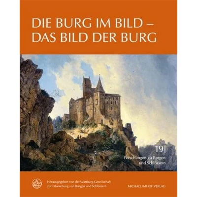 Abbildung von Die Burg im Bild Das der (Forschungen zu Burgen und Schlössern: herausgegeben von Wartburg Gesellschaft zur Erforschung Schlössern e.V.)