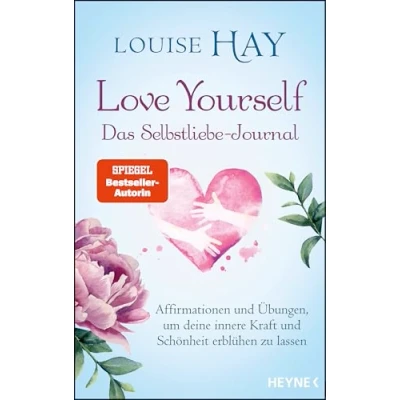 Abbildung von Love Yourself Das Selbstliebe Journal: Affirmationen und Übungen, um deine innere Kraft Schönheit erblühen zu lassen