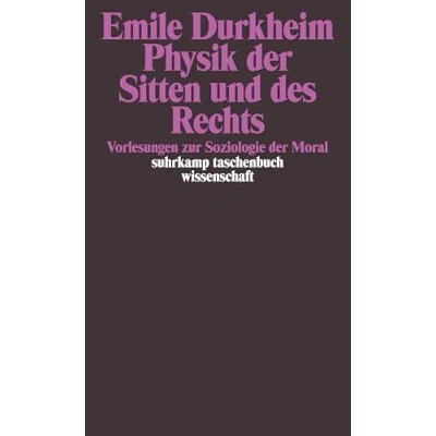 Abbildung von Physik der Sitten und des Rechts: Vorlesungen zur Soziologie Moral (suhrkamp taschenbuch wissenschaft)