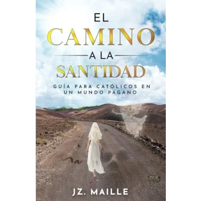 Abbildung von EL CAMINO A LA SANTIDAD: guía para católicos en un mundo pagano