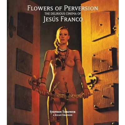 Abbildung von Flowers of Perversion, Volume 2: The Delirious Cinema Jesús Franco (Strange Attractor Press)