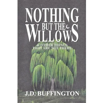 Abbildung von Nothing But The Willows &amp; Other Things That Are Not There