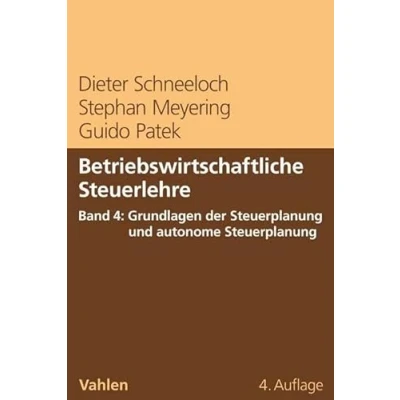 Abbildung von Betriebswirtschaftliche Steuerlehre Band 4: Grundlagen der Steuerplanung und autonome