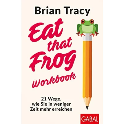 Abbildung von Eat that Frog Workbook: 21 Wege, wie Sie in weniger Zeit mehr erreichen (Dein Leben)