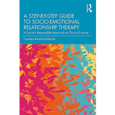 Abbildung von A Step by Guide to Socio Emotional Relationship Therapy: Socially Responsible Approach Clinical Practice