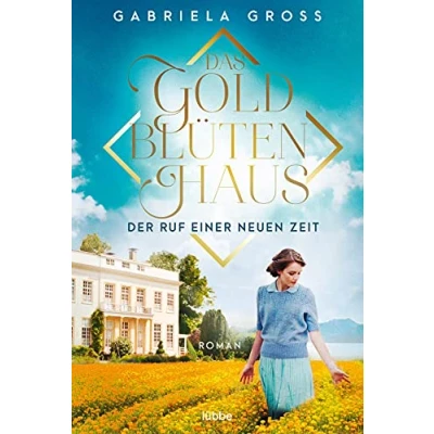 Abbildung von Das Goldblütenhaus Der Ruf einer neuen Zeit: Roman (Goldblüten Saga, Band 1)