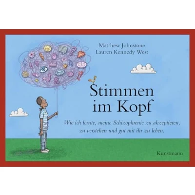 Abbildung von Stimmen im Kopf: Wie ich lernte, meine Schizophrenie zu akzeptieren, verstehen und gut mit ihr leben