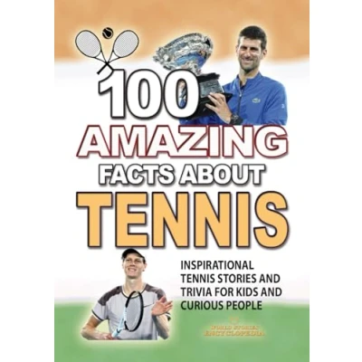Abbildung von 100 AMAZING FACTS ABOUT TENNIS: Inspirational Stories AND TRIVIA for Kids Curious People (AMAZING STORIES)