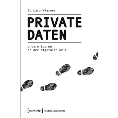 Abbildung von Private Daten: Unsere Spuren in der digitalen Welt (Digitale Gesellschaft, Bd. 35)