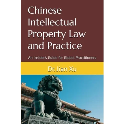 Abbildung von Chinese Intellectual Property Law and Practice: An Insider&#039;s Guide for Global Practitioners