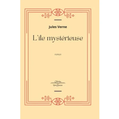 Abbildung von L&#039;île mystérieuse Jules Verne: Verne Collection Complète Edition Collector Intégrale (Annotée d&#039;une biographie)