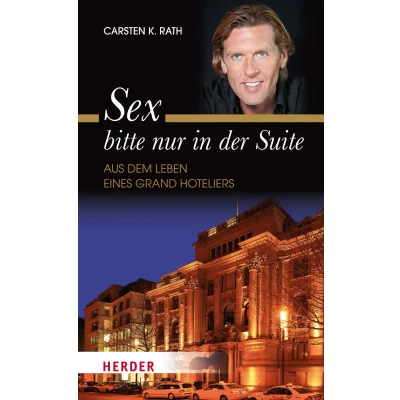 Abbildung von Sex bitte nur in der Suite: Aus dem Leben eines Grand Hoteliers