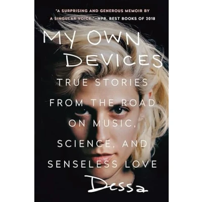 Abbildung von My Own Devices: True Stories from the Road on Music, Science, and Senseless Love