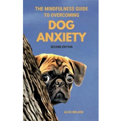 Abbildung von The Mindfulness Guide to Overcoming Dog Anxiety: 7 Proven Techniques Calm Your Anxious Dog, Regain Peace of Mind, and Ease Separation Anxiety