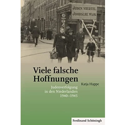 Abbildung von Viele falsche Hoffnungen: Judenverfolgung in den Niederlanden 1940 1945