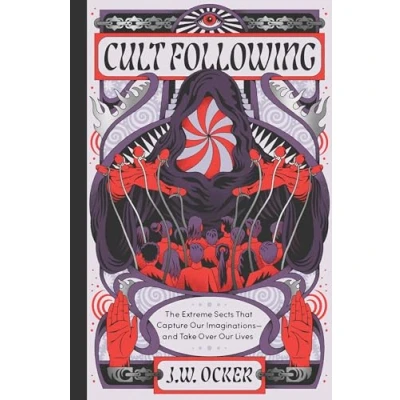 Abbildung von Cult Following: The Extreme Sects That Capture Our Imaginations―and Take Over Lives