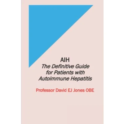 Abbildung von AIH: The Definitive Guide for Patients with Autoimmune Hepatitis (The Guides to Liver Disease, Band 2)