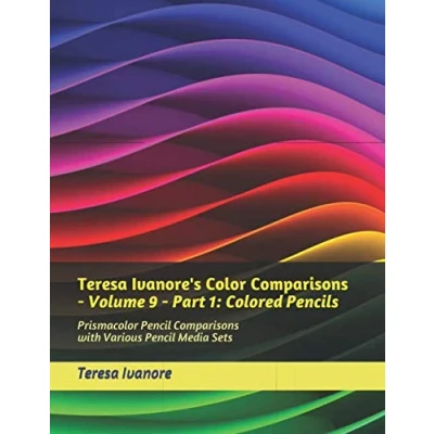 Abbildung von Teresa Ivanore&#039;s Color Comparisons Volume 9 Part 1: Colored Pencils: Prismacolor Pencil with Various Media Sets
