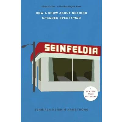 Abbildung von Seinfeldia: How a Show About Nothing Changed Everything