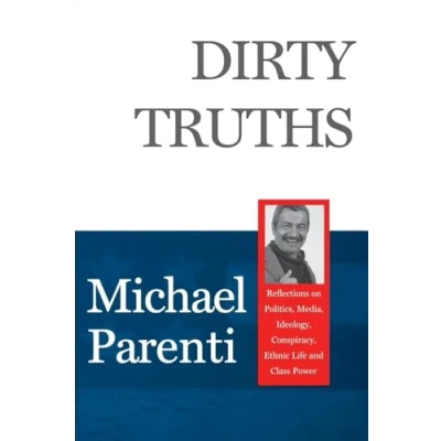 Abbildung von Dirty Truths: Reflections on Politics, Media, Ideology, Conspiracy, Ethnic Life and Class Power