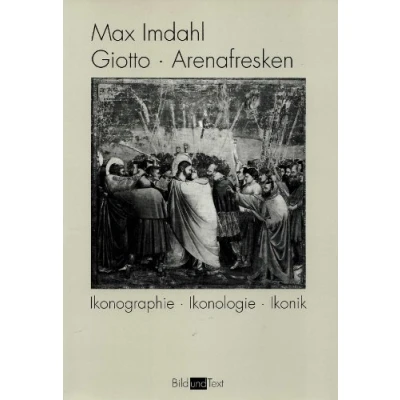 Abbildung von Giotto. Arenafresken: Ikonographie Ikonologie Ikonik: Ikonik. 3. Auflage