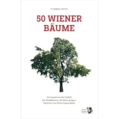 Abbildung von 50 Wiener Bäume: die faszinierende Vielfalt der Stadtbäume, Wien prägen (Kultur für Genießer)