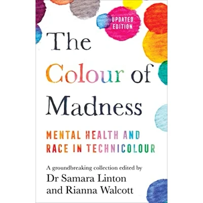 Abbildung von The Colour of Madness: 65 Writers Reflect on Race and Mental Health