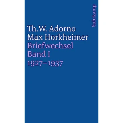 Abbildung von Briefe und Briefwechsel: Band 4: Theodor W. Adorno/Max Horkheimer. Briefwechsel 19271969. 4.I: 19271937